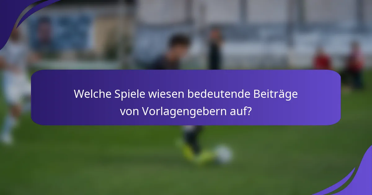 Welche Spiele wiesen bedeutende Beiträge von Vorlagengebern auf?
